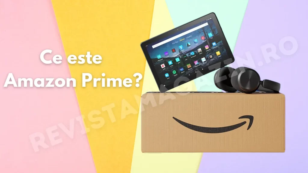 Ce este Amazon Prime și cum te poate ajuta să economisești timp și bani
