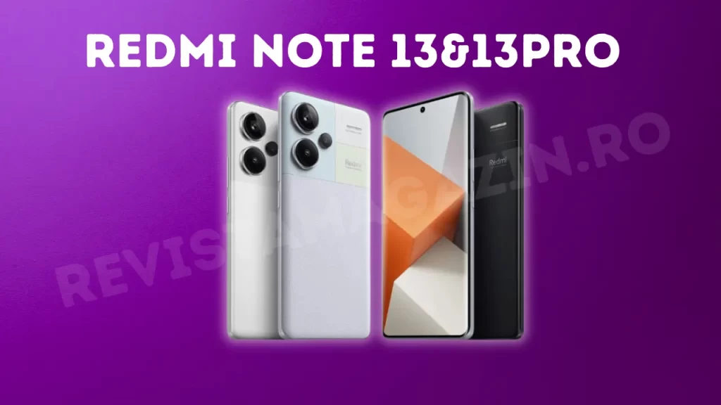  Seria Redmi Note 13: Ce ne așteaptă de la modelul Pro în 4G și 5G